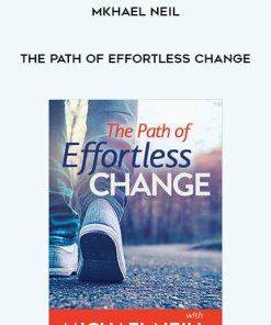 Mkhael Neil – The Path of Effortless Change