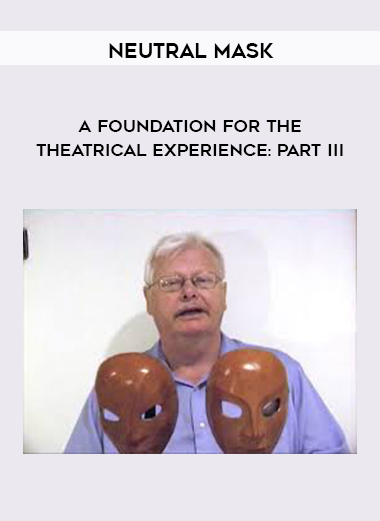 A Foundation for the Theatrical Experience: Part III by Neutral Mask