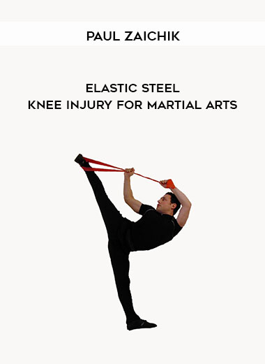 Elastic Steel - Knee Injury for Martial Arts by Paul Zaichik