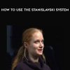 How to Use the Stanislavski System by Peter Oyston