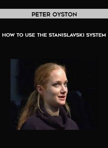 How to Use the Stanislavski System by Peter Oyston