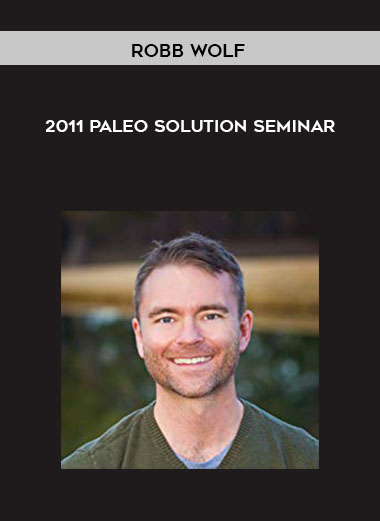 2011 Paleo Solution Seminar by Robb Wolf