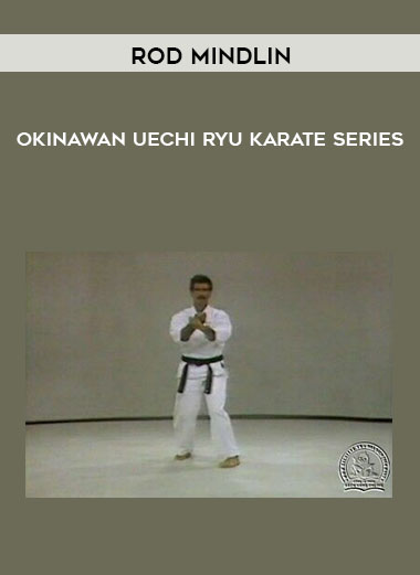 Rod Mindlin - Okinawan Uechi Ryu Karate Series