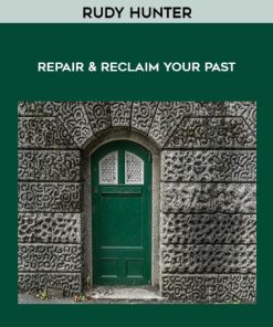 Rudy Hunter - Repair and Reclaim Your Past