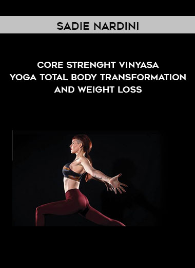 Sadie Nardini - Core Strenght Vinyasa Yoga Total Body Transformation And Weight Loss