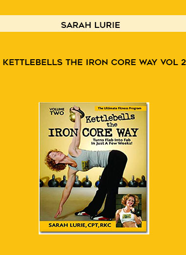 Kettlebells the Iron Core Way Vol 2 by Sarah Lurie
