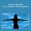 Shadow Dancers Vol 7. Hypnotic, Slow & Sensual