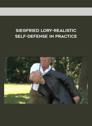 Siegfried Lory-Realistic Self-Defense In Practice