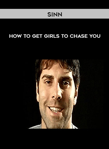 Sinn - How to get girls to chase you