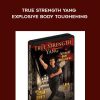 True Strength Yang: Explosive Body Toughening by Stephan Berwick
