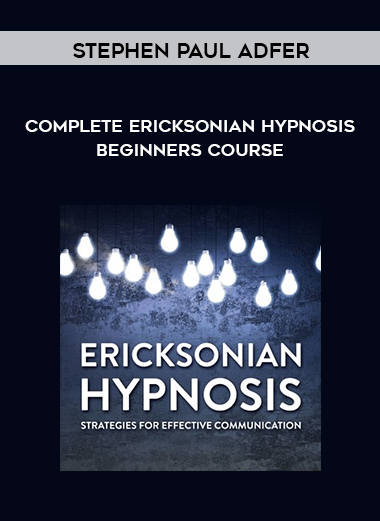 Complete Ericksonian Hypnosis - Beginners course by Stephen Paul Adfer