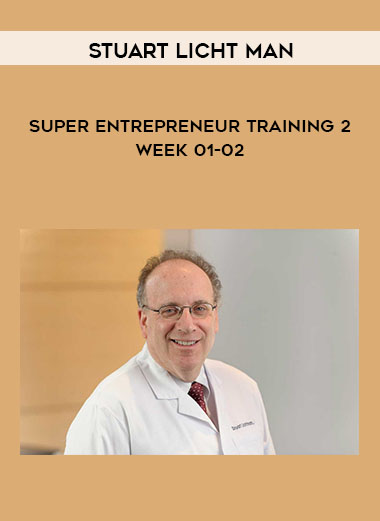Stuart Licht man - Super Entrepreneur Training 2 - Week 01-02