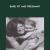 Bare Fit and Pregnant by Susi Kerr