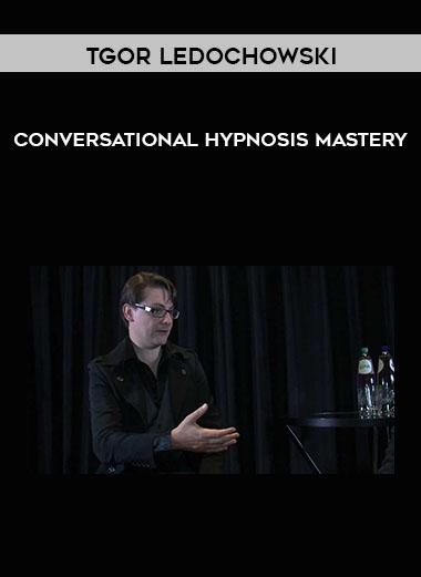 Tgor Ledochowski - Conversational Hypnosis Mastery