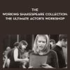The Working Shakespeare Collection: The Ultimate Actor’s Workshop