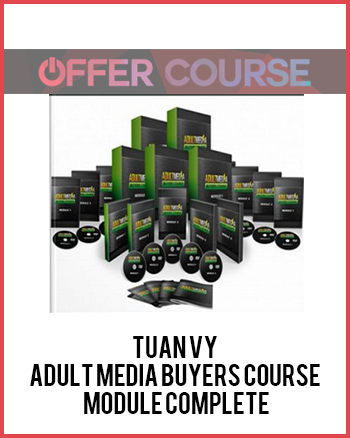 Tuan Vy - Adult Media Buyers Course Module Complete