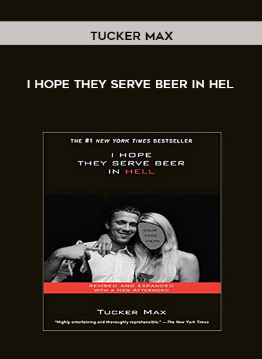 Tucker Max-I Hope They Serve Beer In Hel