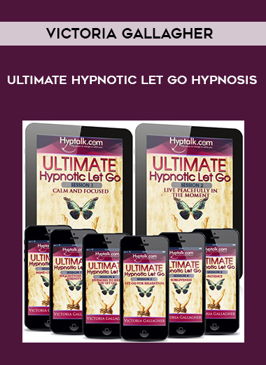Ultimate Hypnotic Let Go Hypnosis by Victoria Gallagher