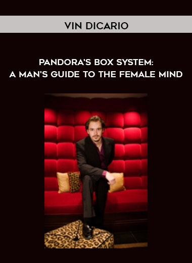Pandora's Box System: A Man's Guide to the Female Mind by Vin Dicario