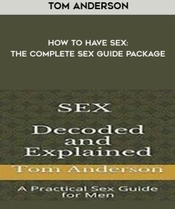 Tom Anderson – How To Have Sex: The Complete Sex Guide Package