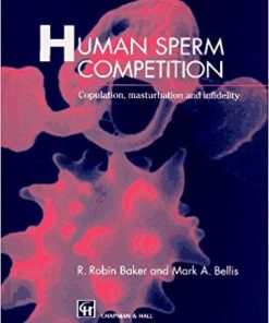 Robin Baker – Human Sperm Competition: Copulation, Masturbation and Infidelity