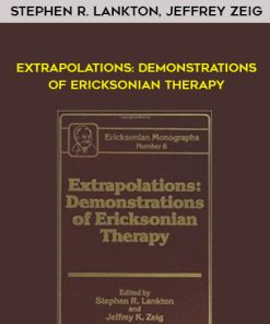 Stephen R. Lankton, Jeffrey Zeig – Extrapolations: Demonstrations Of Ericksonian Therapy