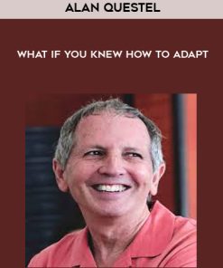 Alan Questel – What if you knew how to adapt