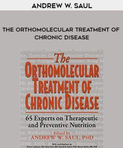 Andrew W. Saul – The Orthomolecular Treatment of Chronic Disease