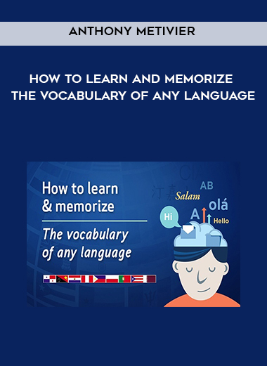 Anthony Metivier – How to Learn and Memorize the Vocabulary of Any Language