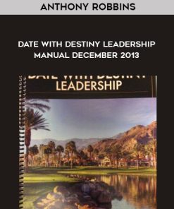 Anthony Robbins – Date With Destiny Leadership Manual December 2013