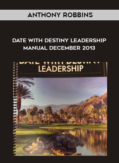 Anthony Robbins – Date With Destiny Leadership Manual December 2013