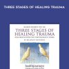 Belleruth Naparstek – Three Stages of Healing Trauma