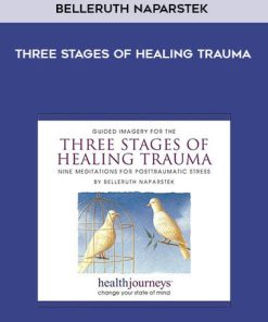 Belleruth Naparstek – Three Stages of Healing Trauma