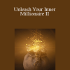 Brent Phillips - Unleash Your Inner Millionaire II