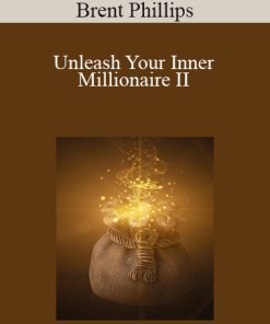 Brent Phillips - Unleash Your Inner Millionaire II