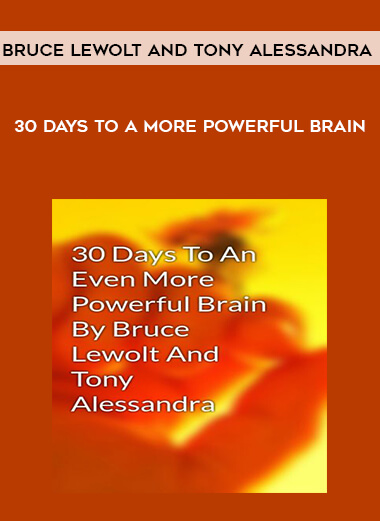 Bruce Lewolt and Tony Alessandra – 30 Days to a More Powerful Brain