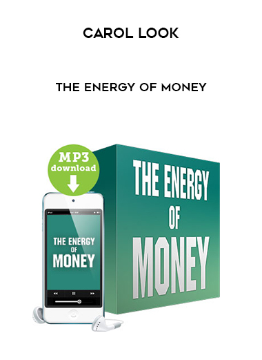 Carol Look – The Energy Of Money