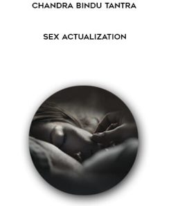 Chandra Bindu Tantra – Sex Actualization