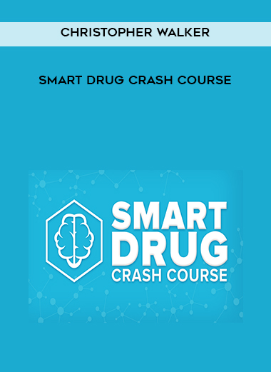 Christopher Walker – Smart Drug Crash Cour