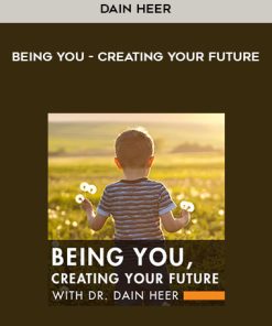 Dain Heer – Being You – Creating Your Future