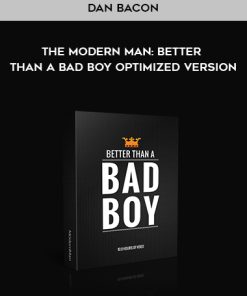 Dan Bacon – The Modern Man Better Than a Bad Boy Optimized Version