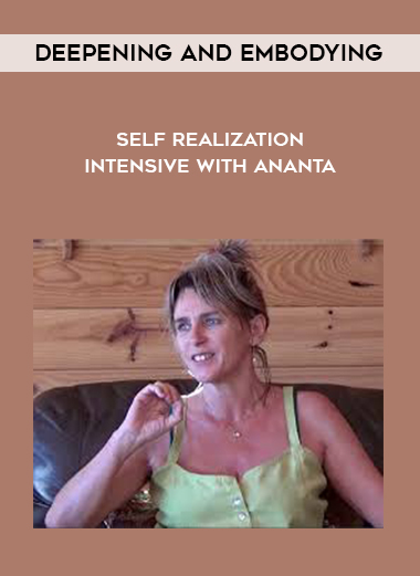 Deepening and Embodying Self Realization Intensive with Ananta