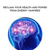Dipal Shah – Reclaim your Health and Power from Energy Vampires