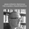 Dr Joseph Riggio – Using Hypnotic Protocols For Change & Transformation