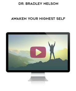 Dr. Bradley Nelson – Awaken Your Highest Self