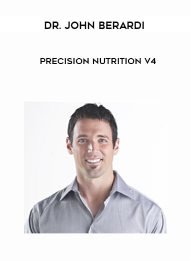 Dr. John Berardi – Precision Nutrition v4