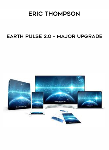 Eric Thompson – Earth Pulse 2.0 – Major Upgrade