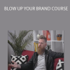 Foundr – BLOW UP YOUR BRAND COURSE
