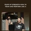 Bud Jeffries and Logan Christopher – Feats of Strength: How to Train and Perform Like an Oldtime Strongman