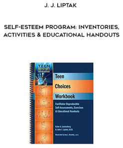 J. J. Liptak – Self-esteem Program: Inventories, Activities & Educational Handouts